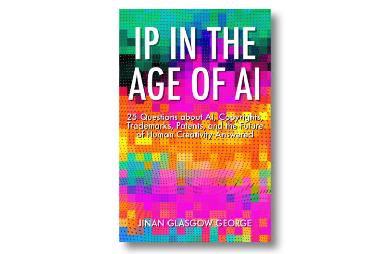 JINAN GLASGOW GEORGE‘S Latest book “IP in the Age of AI” preorder.